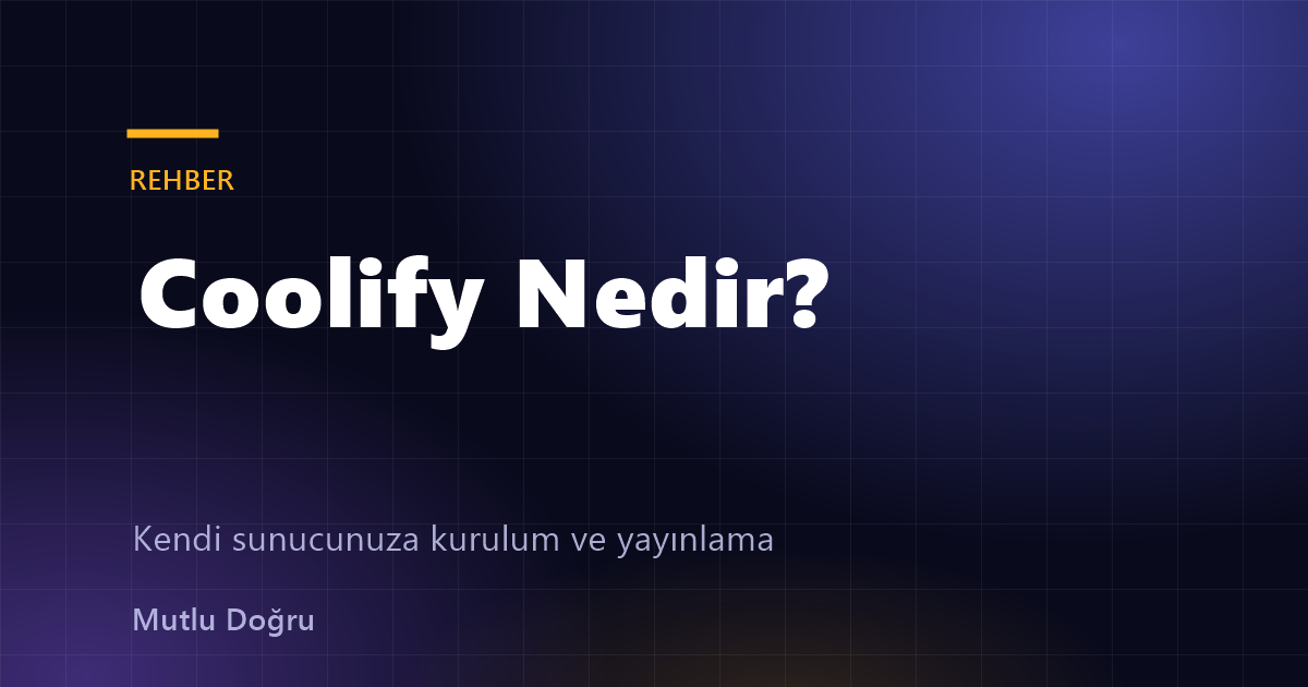 Coolify Nedir? Kendi Sunucunuza Kurulum ve İlk Uygulamayı Yayınlama
